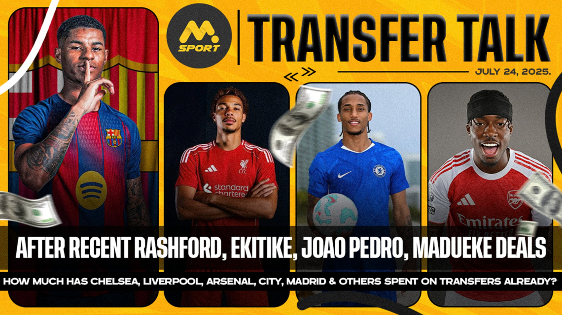 Transfer Talk: After Rashford, Ekitike, Joao Pedro, Madueke Deals, How Much Has Chelsea, Liverpool, Arsenal, City, Madrid &amp; Others Spent?
